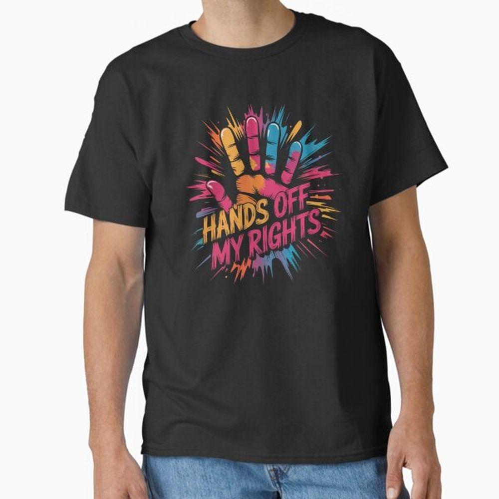 Hands Off My Rights Shirt
